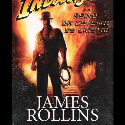 Indiana Jones e o Reino da Caveira de Cristal | de James Rollins