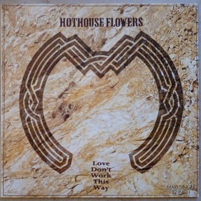 Hothouse Flowers | Love Don't Work This Way [Maxi-Single]