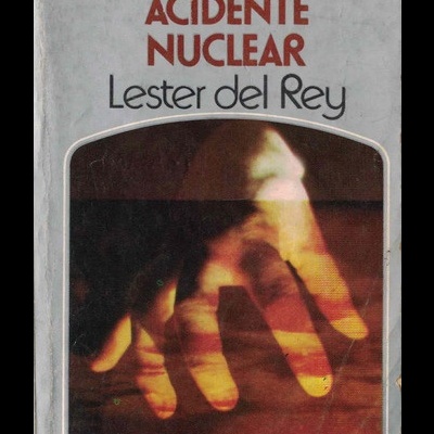 Acidente Nuclear | de Lester del Rey