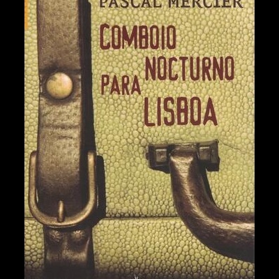 Comboio Nocturno para Lisboa | de Pascal Mercier