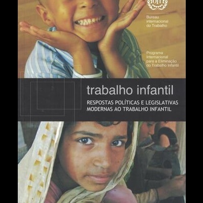 Trabalho Infantil - Respostas Políticas e Legislativas Modernas ao Trabalho Infantil
