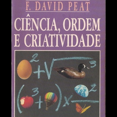 Ciência, Ordem e Criatividade | de David Bohm e F. David Peat