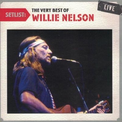 Willie Nelson | Setlist: The Very Best Of Willie Nelson Live [CD]
