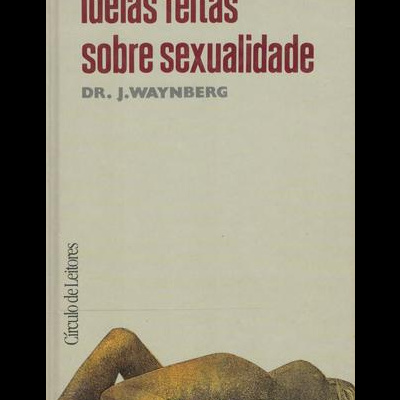 Ideias Feitas Sobre Sexualidade | de Dr. J. Waynberg
