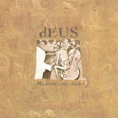 dEUS | My Sister = My Clock [CD]