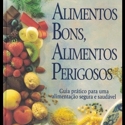 Alimentos Bons, Alimentos Perigosos