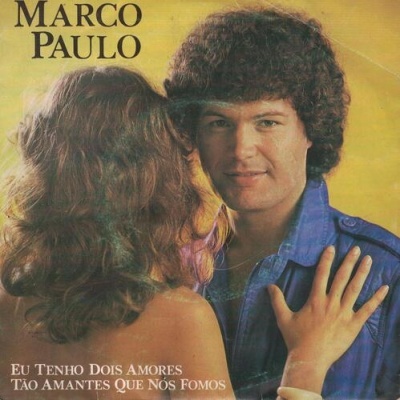 Marco Paulo | Eu Tenho Dois Amores / Tão Amantes Que Nós Fomos [Single]