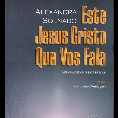 Este Jesus Cristo Que Vos Fala - Livro 1 | de Alexandra Solnado