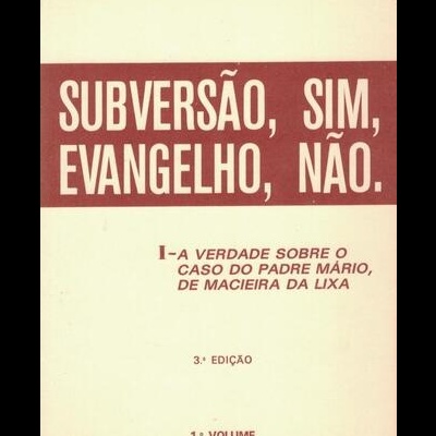 Subversão, Sim, Evangelho, Não. - 1.º Volume | de Amadeu C. de Vasconcelos