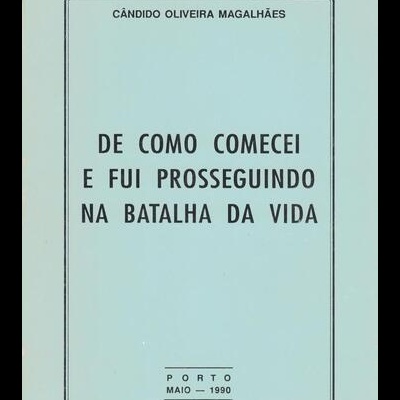 De Como Comecei e Fui Prosseguindo na Batalha da Vida | de Cândido Oliveira Magalhães