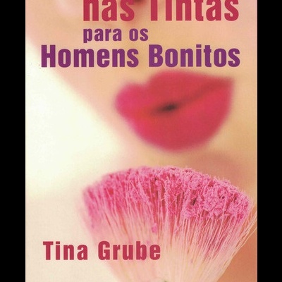 Estou-me nas Tintas para os Homens Bonitos | de Tina Grube