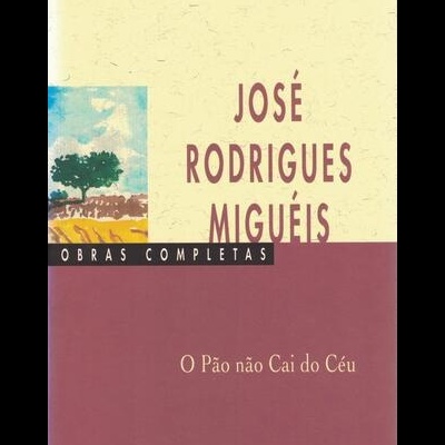 O Pão não Cai do Céu | de José Rodrigues Miguéis