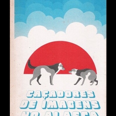 Caçadores de Imagens no Alasca | de Lois Crisler