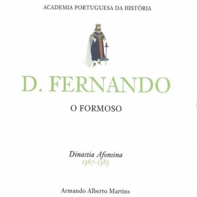 D. Fernando, o Formoso | de Armando Alberto Martins