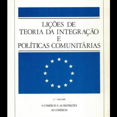 Lições de Teoria da Integração e Políticas Comunitárias - 1.º Volume | de Manuel Carlos Lopes Porto