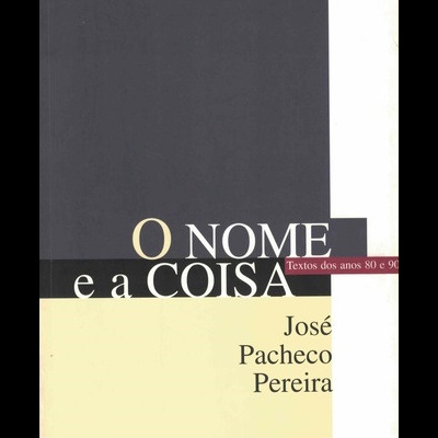 O Nome e a Coisa | de José Pacheco Pereira