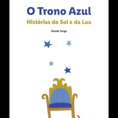 O Trono Azul - Histórias do Sol e da Lua | de Daniel Jorge