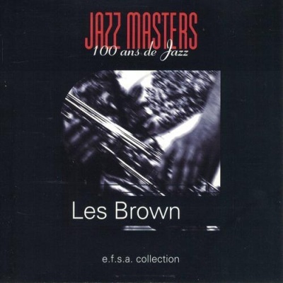 Les Brown | Jazz Masters: 100 Ans de Jazz [CD]