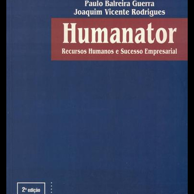 Humanator - Recursos Humanos e Sucesso Empresarial | de Pedro B. Da Camara, Paulo Balreira Guerra e Joaquim Vicente Rodrigues
