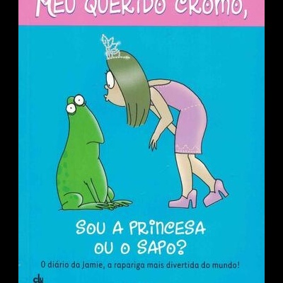 Meu Querido Cromo, Sou a Princesa ou o Sapo? | de Jim Benton