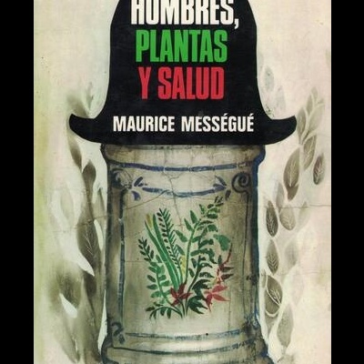 Hombres, Plantas y Salud | de Maurice Mességué