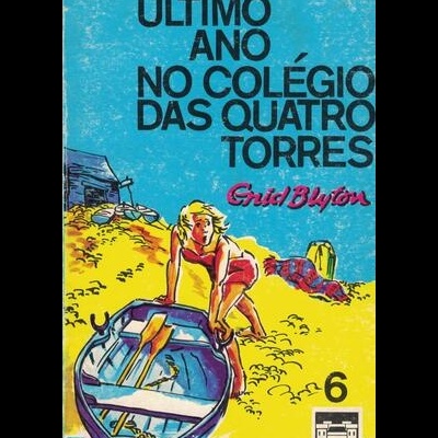 O Último Ano no Colégio das Quatro Torres | de Enid Blyton