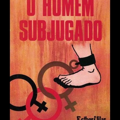 O Homem Subjugado | de Esther Vilar