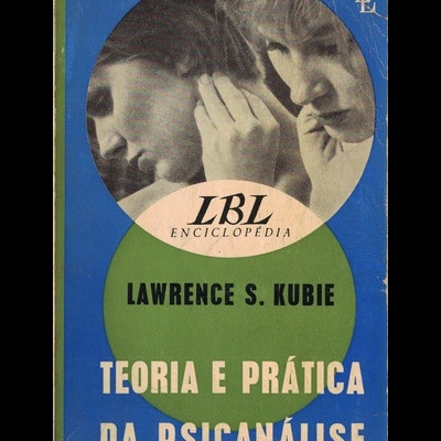 Teoria e Prática da Psicanálise | de Lawrence S. Kubie