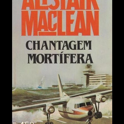 Chantagem Mortífera | de Alistair MacLean
