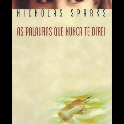 As Palavras Que Nunca Te Direi | de Nicholas Sparks