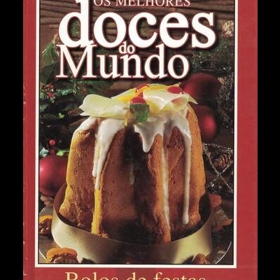 Os Melhores Doces do Mundo: Bolos de Festas