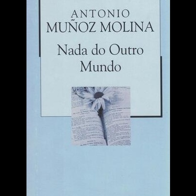 Nada do Outro Mundo | de Antonio Muñoz Molina