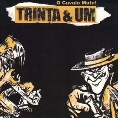 Trinta & Um | O Cavalo Mata! [CD]