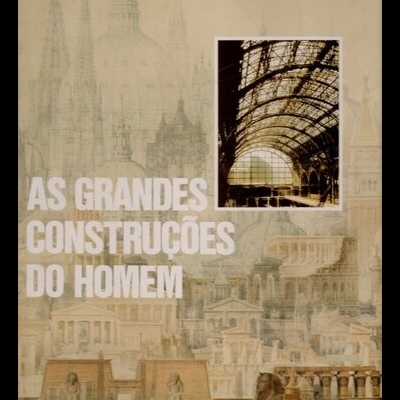 As Grandes Construções do Homem