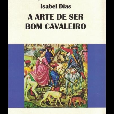 A Arte de Ser Bom Cavaleiro | de Isabel Dias