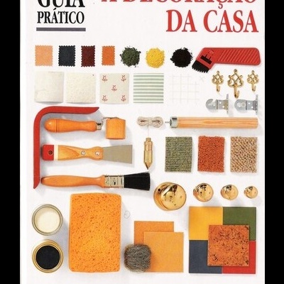 Guia Prático: A Decoração da Casa | de John McGowan e Roger DuBern