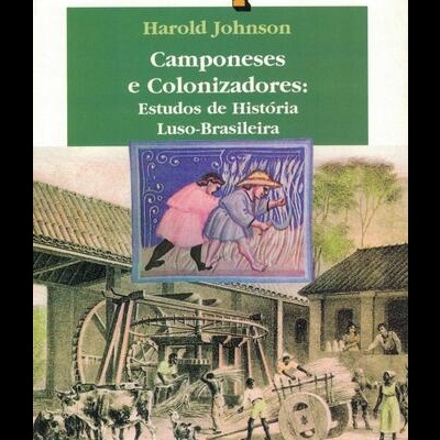 Camponeses e Colonizadores: Estudos de História Luso-Brasileira | de Harold Johnson