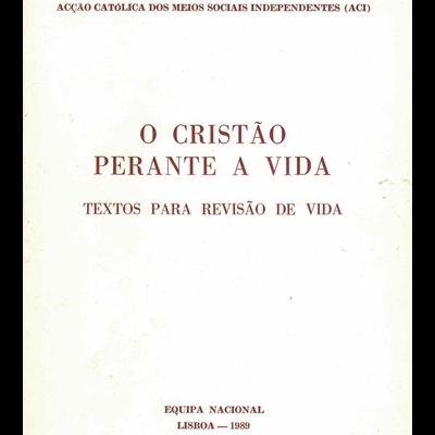 O Cristão Perante a Vida | de Acção Católica dos Meios Sociais Independentes (ACI)