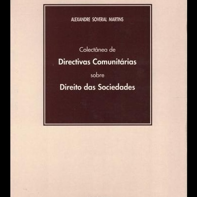 Colectânea de Directivas Comunitárias sobre Direito das Sociedades | de Alexandre Soveral Martins