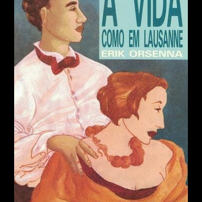 A Vida como em Lausanne | de Erik Orsenna