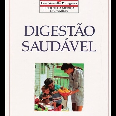 Biblioteca Médica da Família - Cruz Vermelha Portuguesa: Digestão Saudável