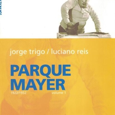 Parque Mayer - Volume 1: 1922/1952 | de Jorge Trigo e Luciano Reis