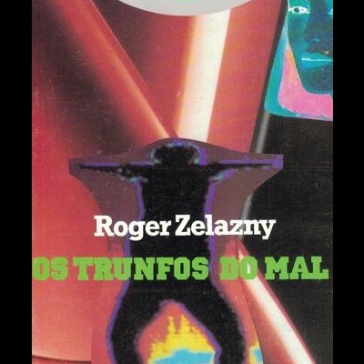 Os Trunfos do Mal | de Roger Zelazny