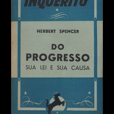 Do Progresso, Sua Lei e Sua Causa | de Herbert Spencer