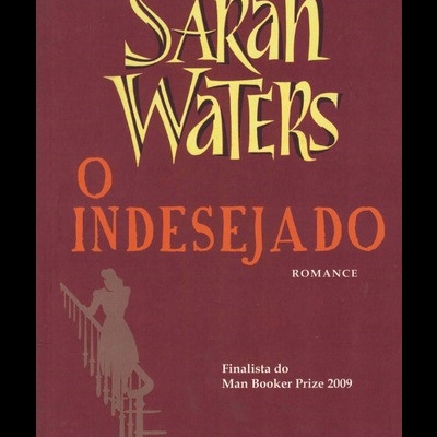 O Indesejado | de Sarah Waters