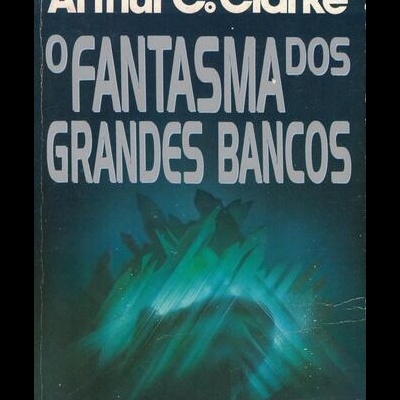 O Fantasma dos Grandes Bancos | de Arthur C. Clarke