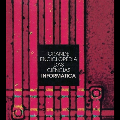 Grande Enciclopédia das Ciências: Informática | de Artur Klein
