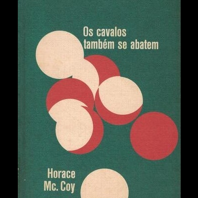 Os Cavalos Também se Abatem | de Horace McCoy