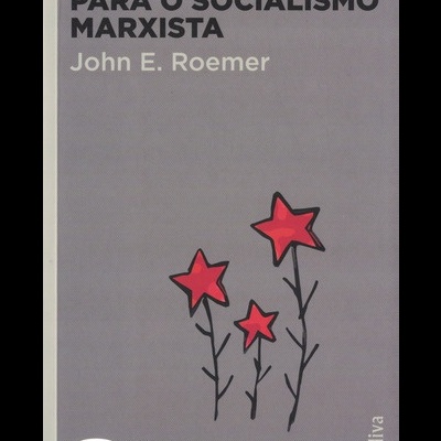 Um Futuro Para o Socialismo Marxista | de John E. Roemer