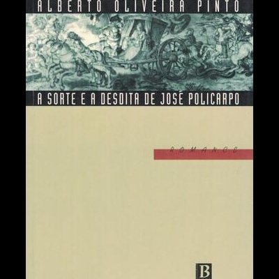 A Sorte e a Desdita de José Policarpo | de Alberto Oliveira Pinto
